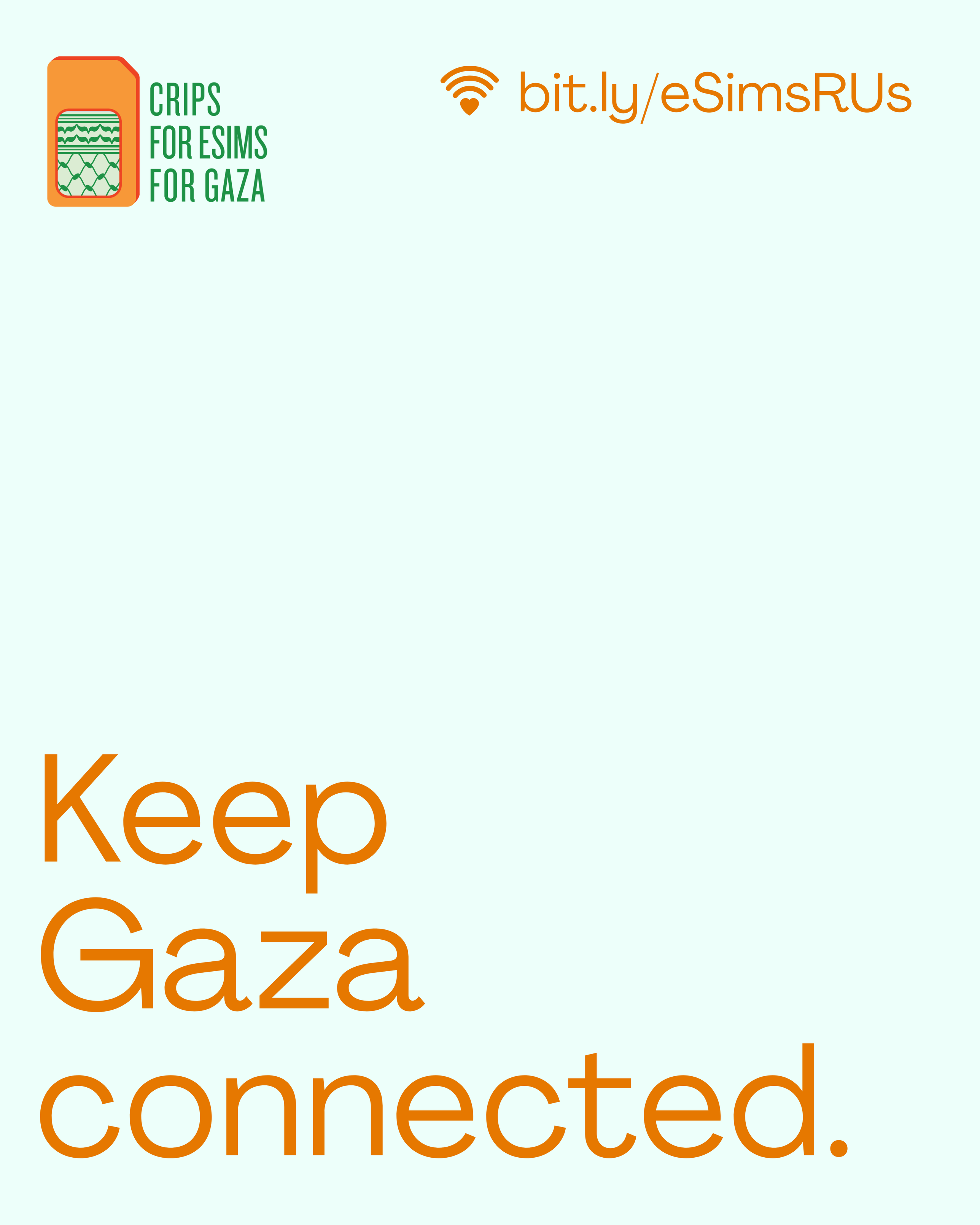The image features a light cyan background with large orange text reading, Keep Gaza connected. A cyan background with large orange text reading Keep Gaza connected. In the corner is a wifi symbol with a heart and the link bit.ly/eSimsRUs. In another corner is the eSims for Gaza logo (an orange SIM card with the micro-SIM decorated with a green kuffiyeh pattern.
